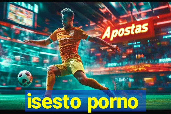 isesto porno